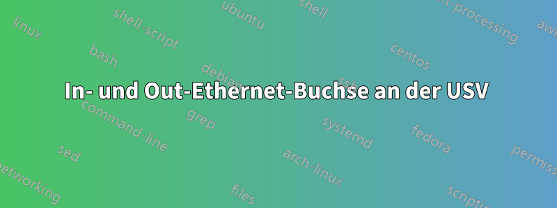 In- und Out-Ethernet-Buchse an der USV