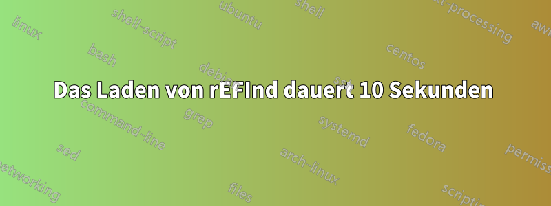 Das Laden von rEFInd dauert 10 Sekunden