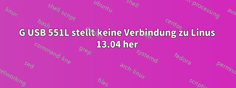 4G USB 551L stellt keine Verbindung zu Linus 13.04 her