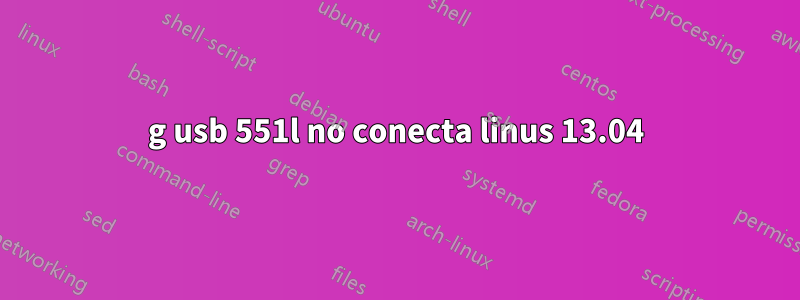 4g usb 551l no conecta linus 13.04