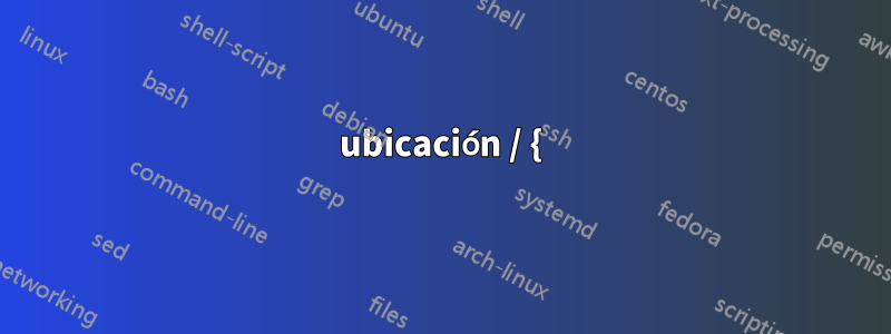 ubicación / {