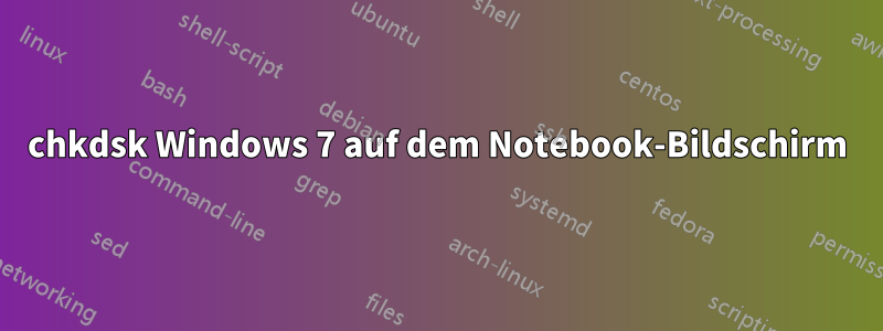 chkdsk Windows 7 auf dem Notebook-Bildschirm