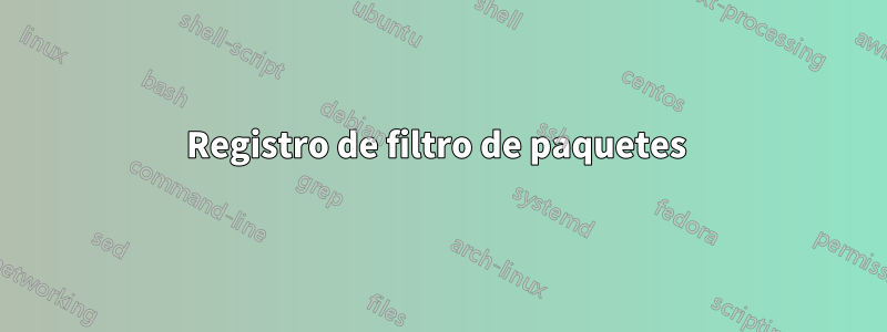 Registro de filtro de paquetes 