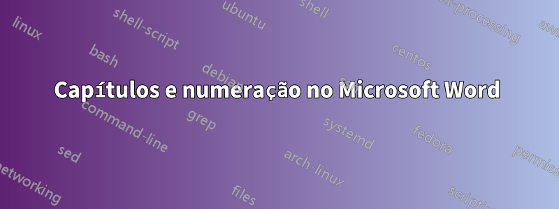 Capítulos e numeração no Microsoft Word