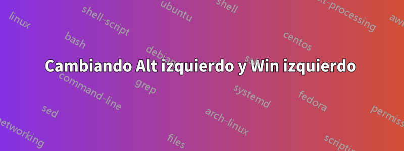 Cambiando Alt izquierdo y Win izquierdo