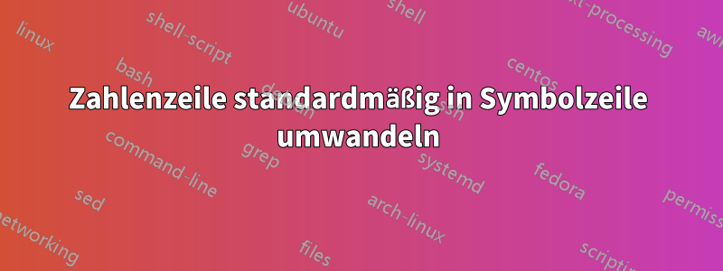 Zahlenzeile standardmäßig in Symbolzeile umwandeln