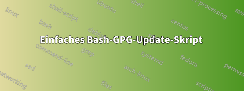 Einfaches Bash-GPG-Update-Skript