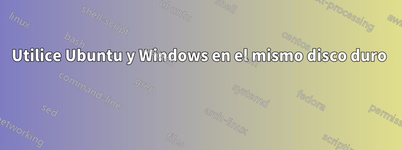 Utilice Ubuntu y Windows en el mismo disco duro 