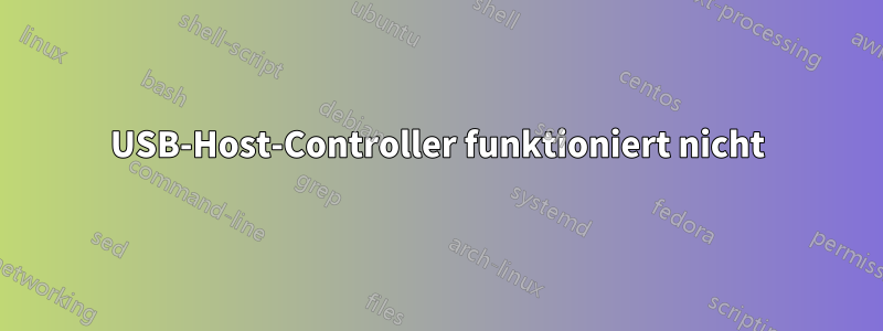 USB-Host-Controller funktioniert nicht