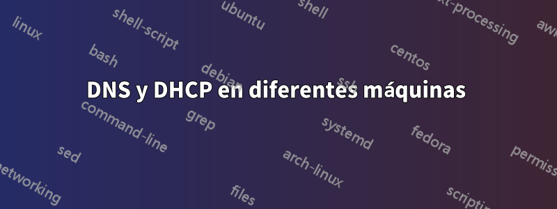 DNS y DHCP en diferentes máquinas