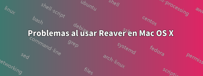 Problemas al usar Reaver en Mac OS X