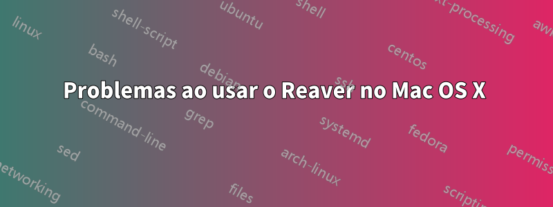 Problemas ao usar o Reaver no Mac OS X