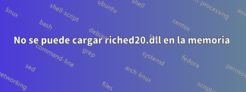 No se puede cargar riched20.dll en la memoria