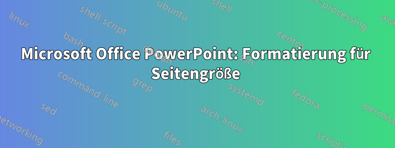 Microsoft Office PowerPoint: Formatierung für Seitengröße