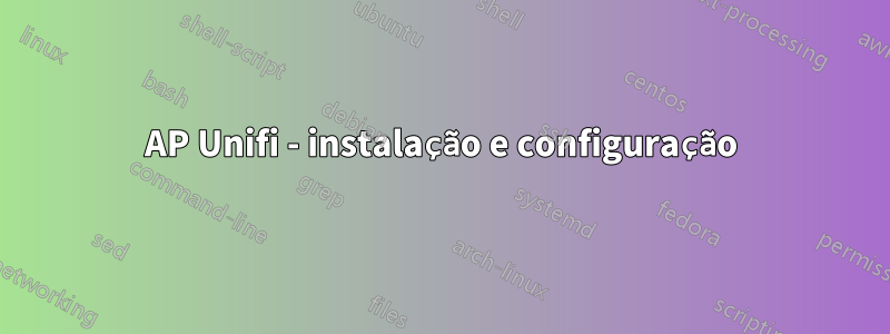 AP Unifi - instalação e configuração