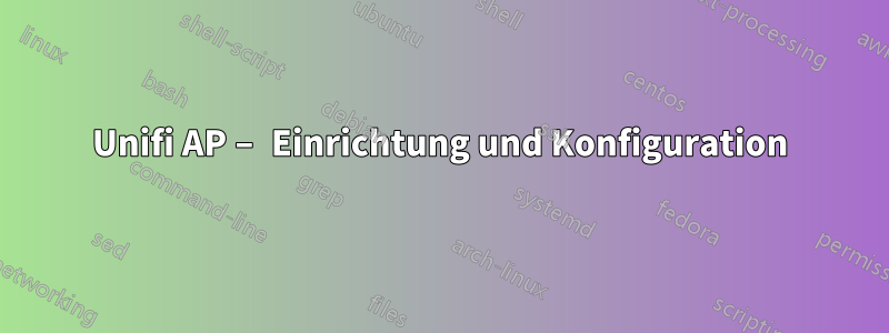 Unifi AP – Einrichtung und Konfiguration