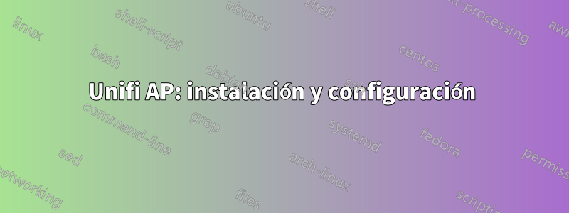 Unifi AP: instalación y configuración