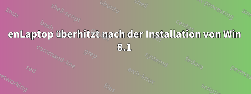 enLaptop überhitzt nach der Installation von Win 8.1