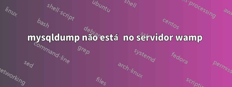 mysqldump não está no servidor wamp