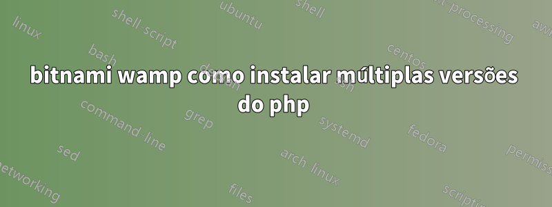 bitnami wamp como instalar múltiplas versões do php