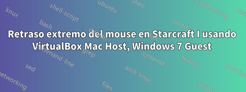 Retraso extremo del mouse en Starcraft I usando VirtualBox Mac Host, Windows 7 Guest