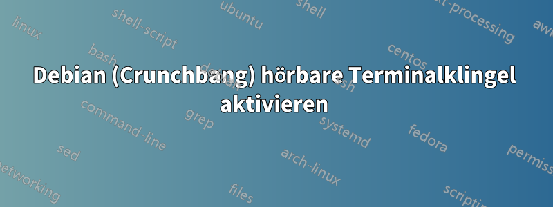 Debian (Crunchbang) hörbare Terminalklingel aktivieren