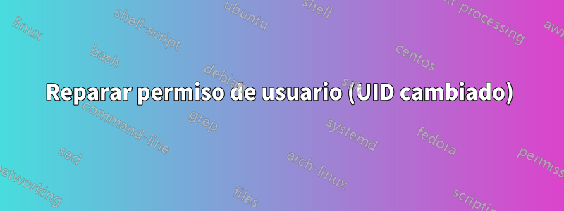 Reparar permiso de usuario (UID cambiado)