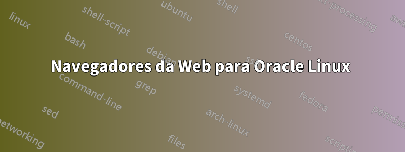 Navegadores da Web para Oracle Linux