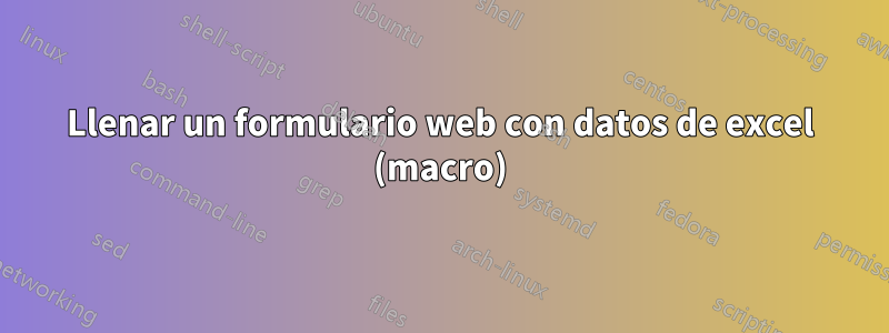 Llenar un formulario web con datos de excel (macro)