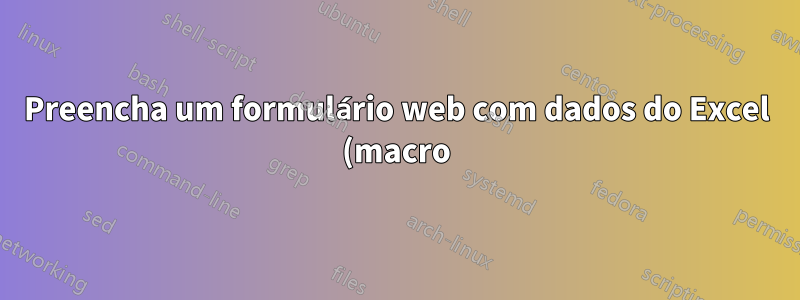 Preencha um formulário web com dados do Excel (macro)