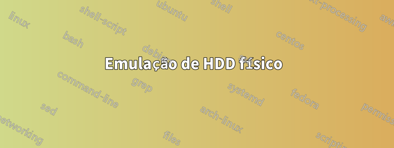 Emulação de HDD físico 