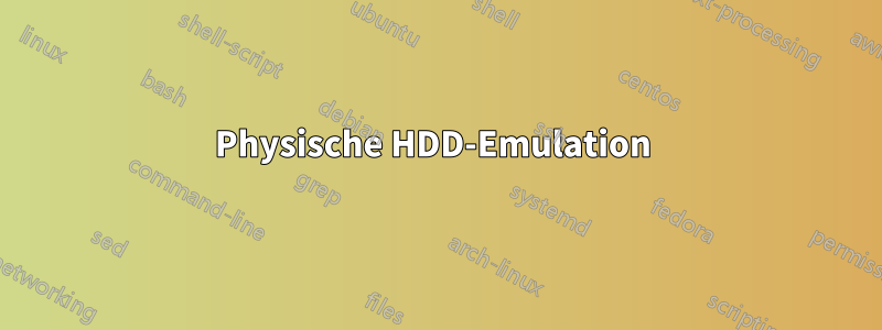 Physische HDD-Emulation 