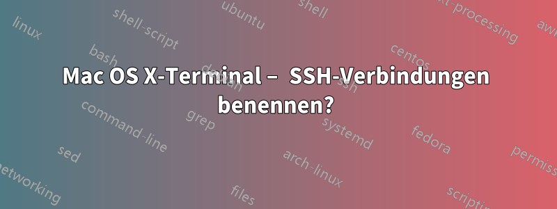Mac OS X-Terminal – SSH-Verbindungen benennen?