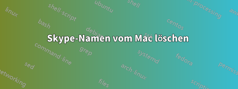 Skype-Namen vom Mac löschen