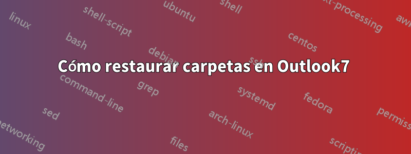 Cómo restaurar carpetas en Outlook7
