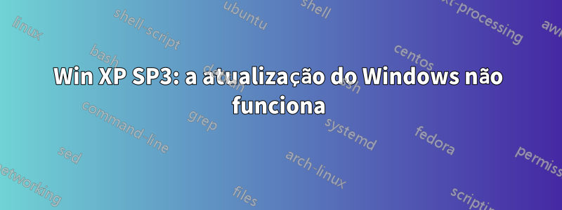 Win XP SP3: a atualização do Windows não funciona