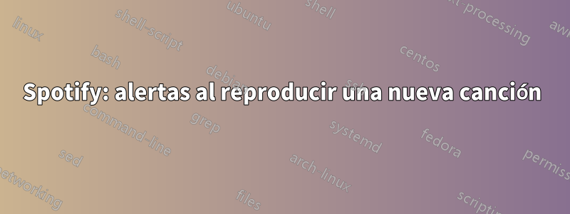 Spotify: alertas al reproducir una nueva canción