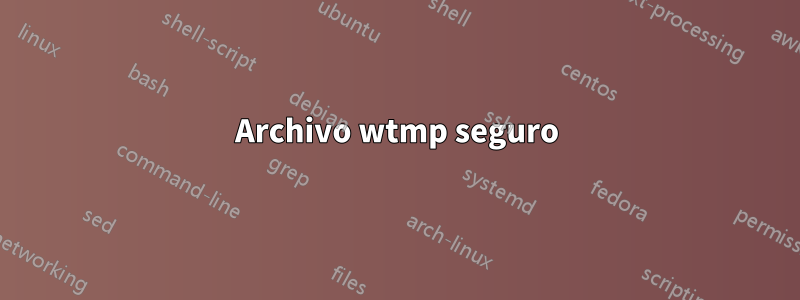 Archivo wtmp seguro