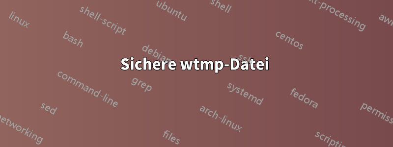 Sichere wtmp-Datei