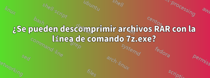 ¿Se pueden descomprimir archivos RAR con la línea de comando 7z.exe?