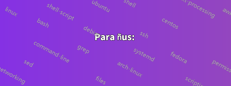 Para ñus: