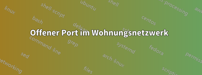 Offener Port im Wohnungsnetzwerk 