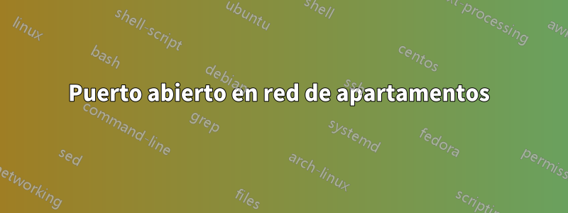 Puerto abierto en red de apartamentos 