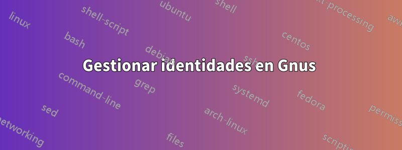 Gestionar identidades en Gnus