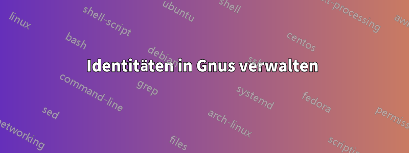 Identitäten in Gnus verwalten