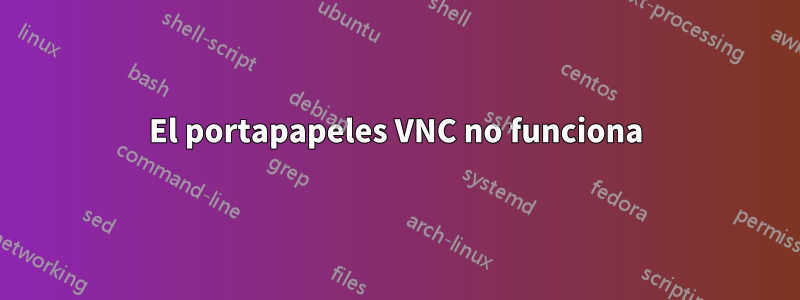 El portapapeles VNC no funciona