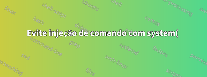 Evite injeção de comando com system() api