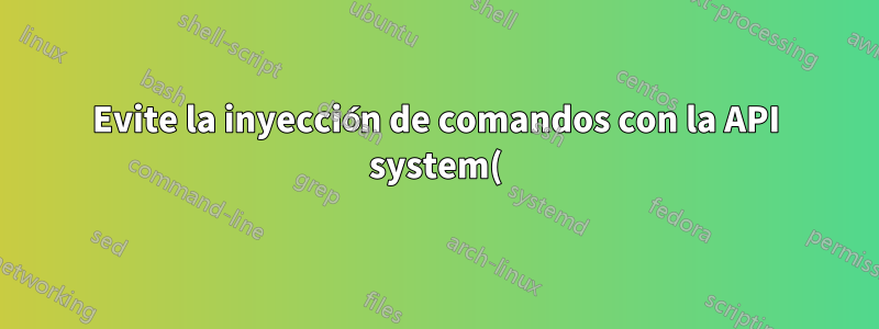 Evite la inyección de comandos con la API system()