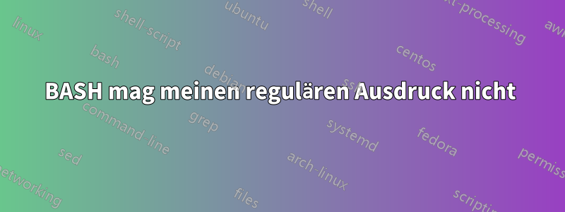 BASH mag meinen regulären Ausdruck nicht