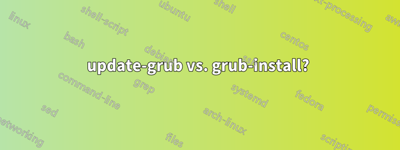 update-grub vs. grub-install?